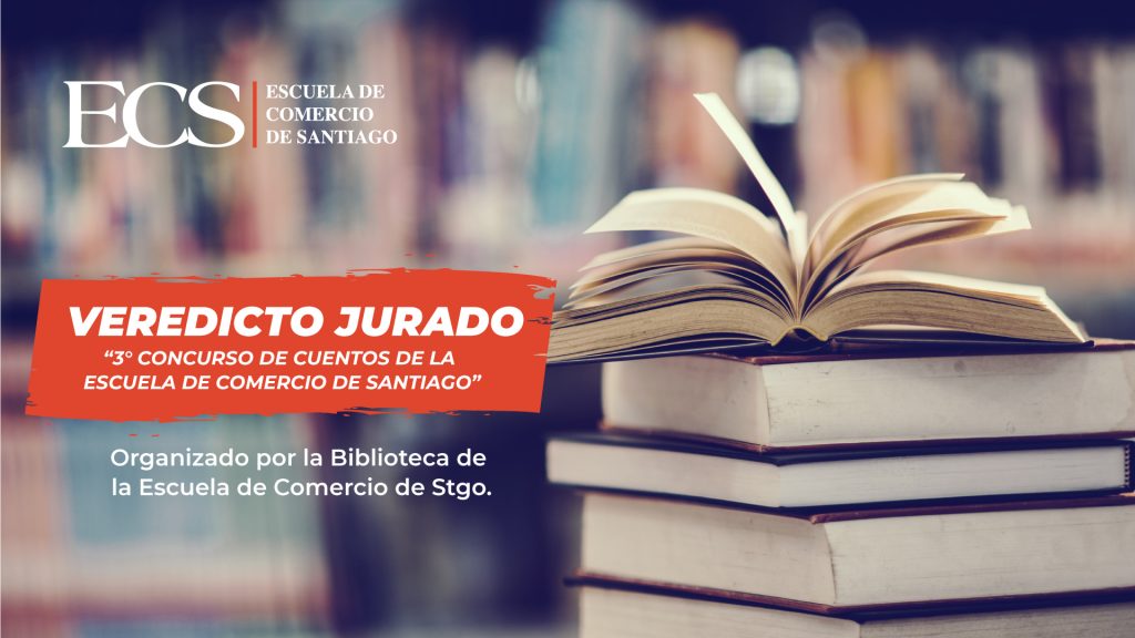 Escuela de Comercio - Veredicto Concurso de Cuentos de la Escuela de Comercio de Santiago